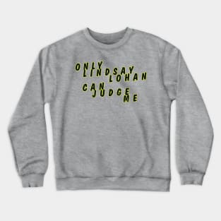 Only Lindsay Lohan can judge me Crewneck Sweatshirt